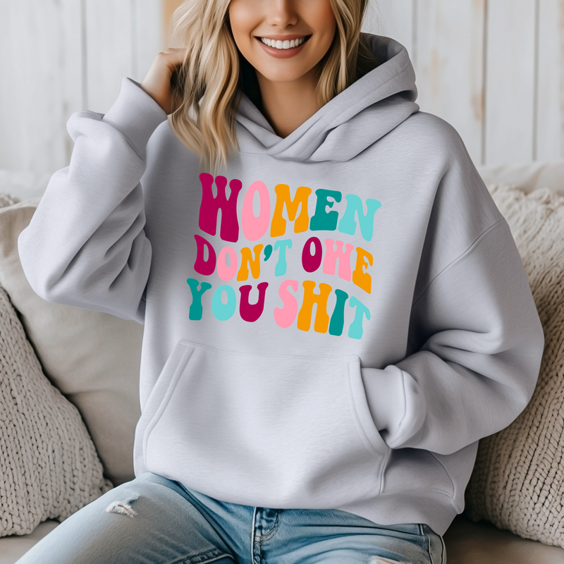 Women don't owe you Sh*t' Unisex Hoodie |Dope Soul Village