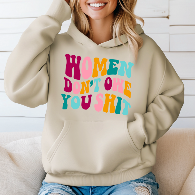 Women don't owe you Sh*t' Unisex Hoodie |Dope Soul Village