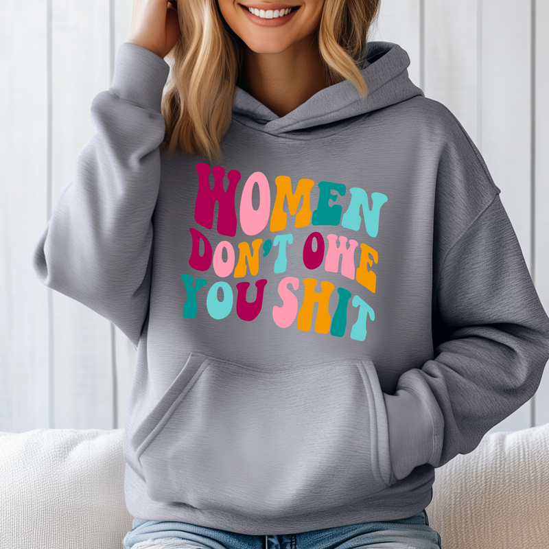 Women don't owe you Sh*t' Unisex Hoodie |Dope Soul Village