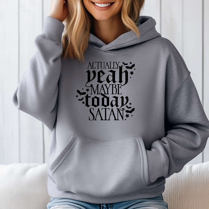 Actually-Yeah maybe today Satan | Unisex Hoodie |Dope Soul Village