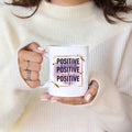 Positive Positive Positive | Empowerment 11oz Mug| Dope Soul Village