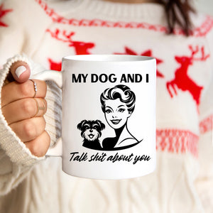 My dog and I talk Sh*t about you | Retro 11oz Mug | Dope Soul Village