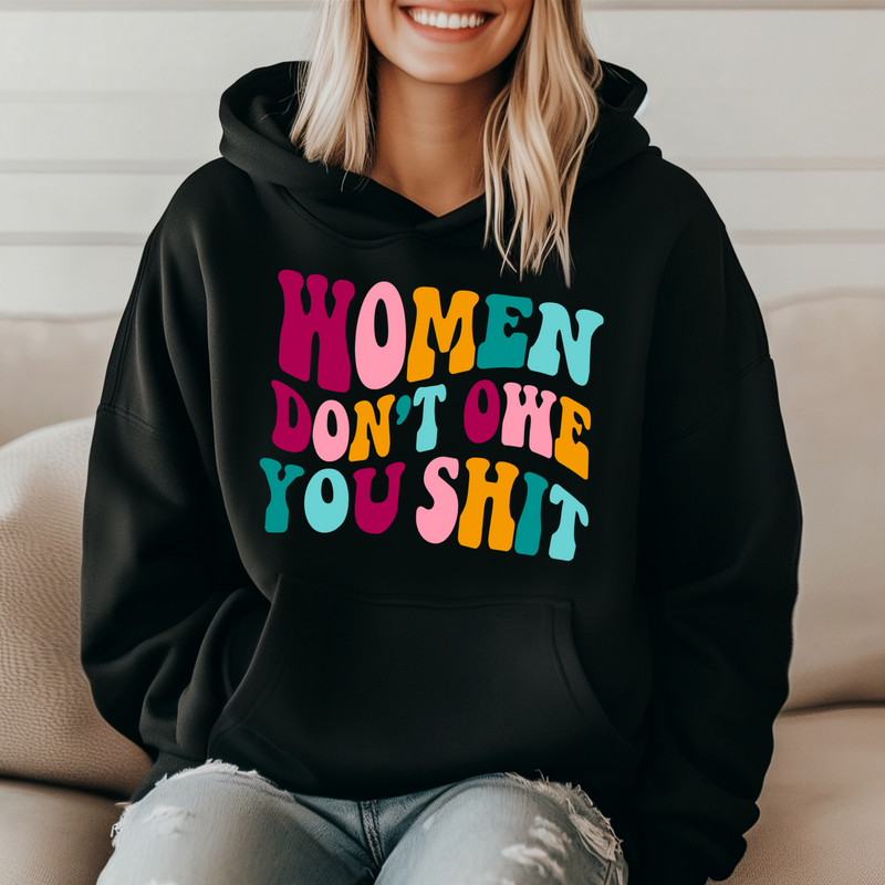 Women don't owe you Sh*t' Unisex Hoodie |Dope Soul Village