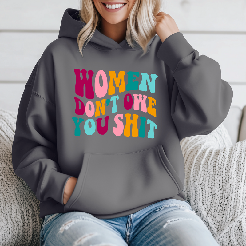 Women don't owe you Sh*t' Unisex Hoodie |Dope Soul Village