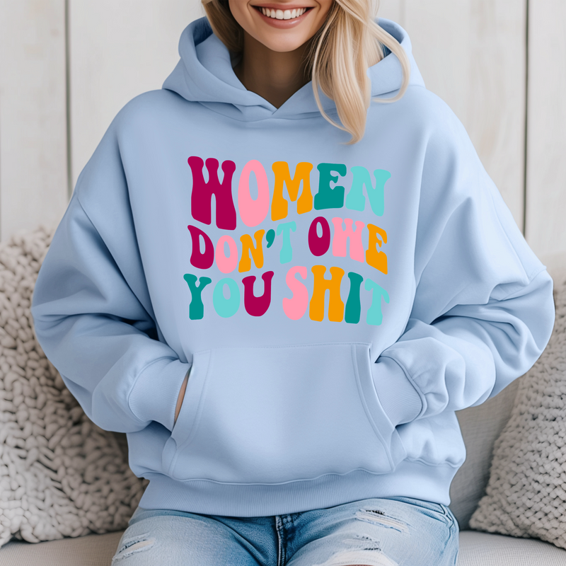 Women don't owe you Sh*t' Unisex Hoodie |Dope Soul Village