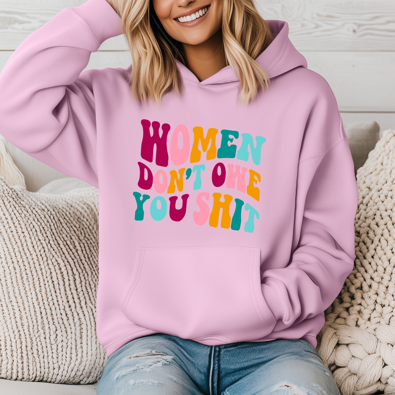 Women don't owe you Sh*t' Unisex Hoodie |Dope Soul Village