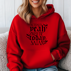 Actually-Yeah maybe today Satan | Unisex Hoodie |Dope Soul Village