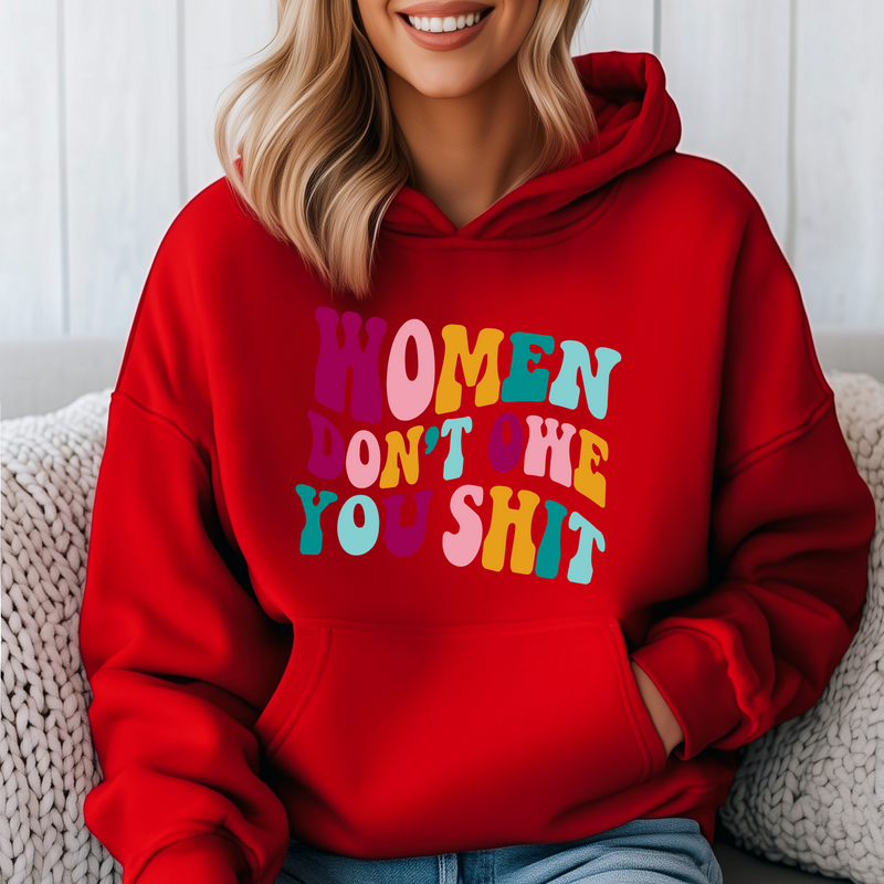 Women don't owe you Sh*t' Unisex Hoodie |Dope Soul Village