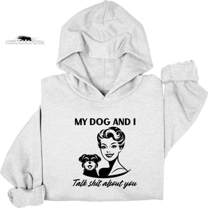 My dog and I Talk shit about you | Retro Feminist Hoodie | Dope Soul Village