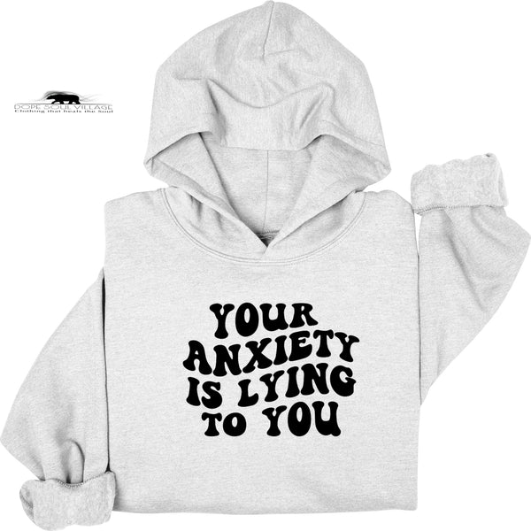 Your Anxiety is lying to you | Mental Health Hoodie | Dope Soul Village