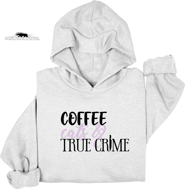 Coffee,Cats and True Crime | Unisex Hoodie | Dope Soul Village