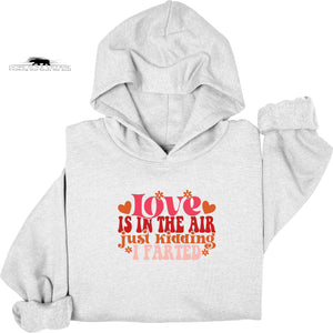 Love is in the Air Just kidding I farted | Humour Hoodie | Dope Soul Village | feminist uk based small Business women owned