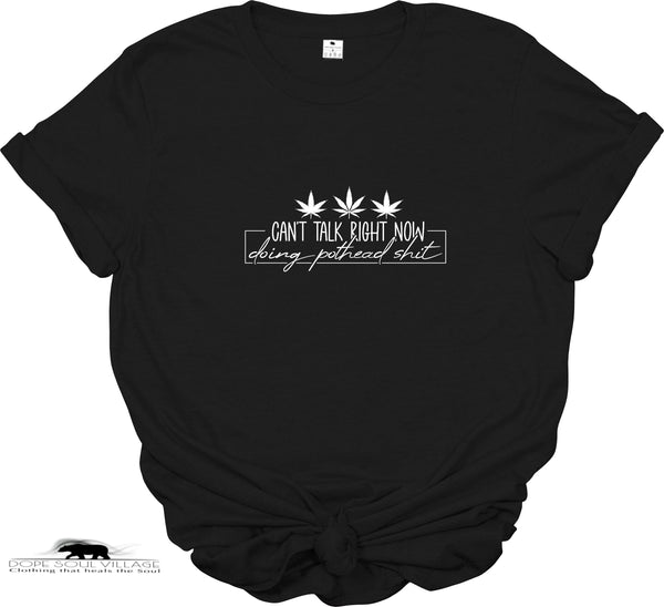 ‘Can’t talk right now - doing pothead sh\t’ | 420 Unisex T-shirt | Dope Soul Village