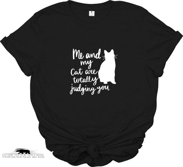 'Me and My Cat are Judging You' Unisex T-Shirt | Dope Soul Village