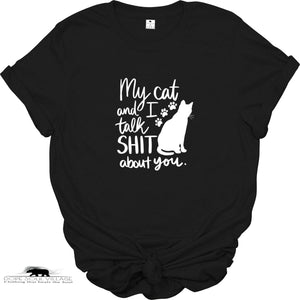 ' My cat and I talk Sh*t bit you' | Unisex T-shirt | Dope Soul Village