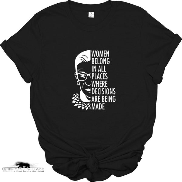 'Women Belong in all places where decisions are being made | Feminist T-Shirt | Dope Soul Village