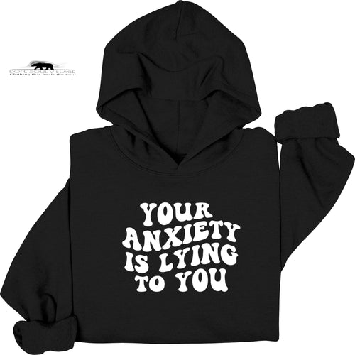 Your Anxiety is lying to you | Mental Health Hoodie | Dope Soul Village