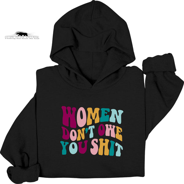 Women don't owe you Sh|t | Feminist Hoodie | Dope Soul Village