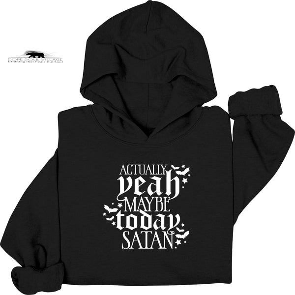 Actually-Yeah maybe today Satan | Feminist Hoodie | Dope Soul Village