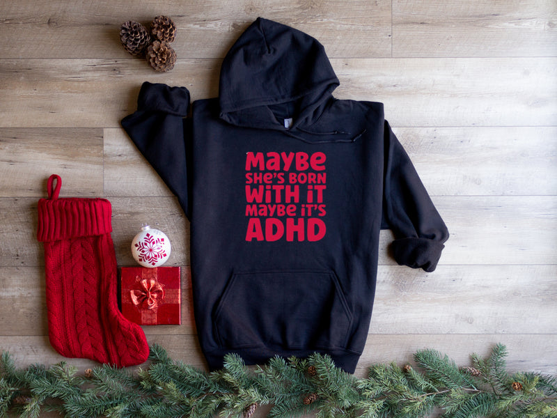 'Maybe its ADHD, Maybe she was born with it‘ | Mental Health Hoodie | Dope Soul Village