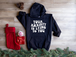 Your Anxiety is lying to you | Mental Health Hoodie | Dope Soul Village