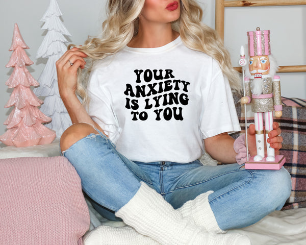 'Your anxiety is lying to you'| Mental Health T-Shirt| Dope Soul Village