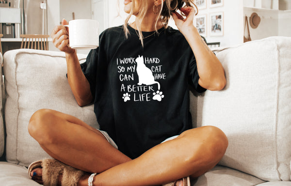 ' I Work hard so my cat can have a better life' Unisex T-shirt | Dope Soul Village