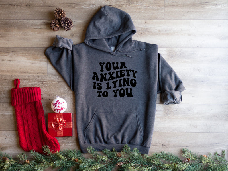 Your Anxiety is lying to you | Mental Health Hoodie | Dope Soul Village