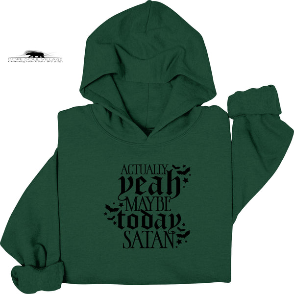 Actually-Yeah maybe today Satan | Feminist Hoodie | Dope Soul Village