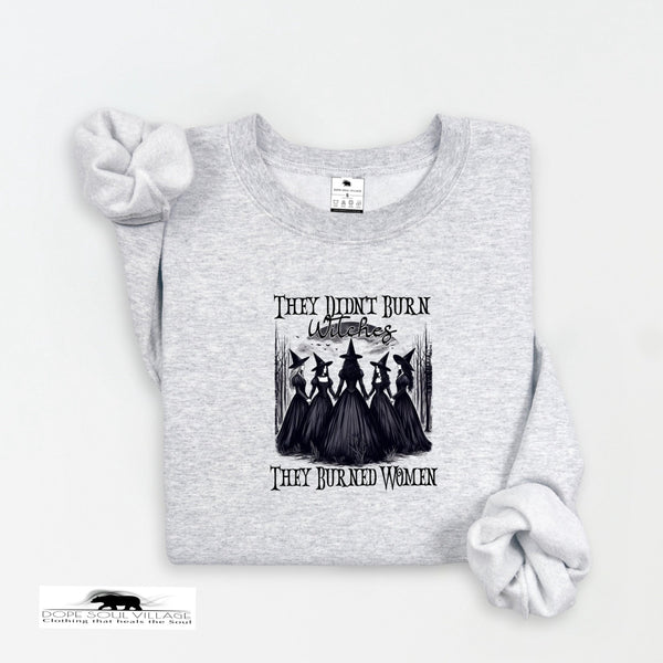 They didnt burn Witches - they burned women | Feminist Sweatshirt | Dope Soul Village. Small uk based feminist business