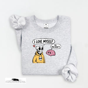 I love myself | Humour sweatshirt | Dope Soul Village