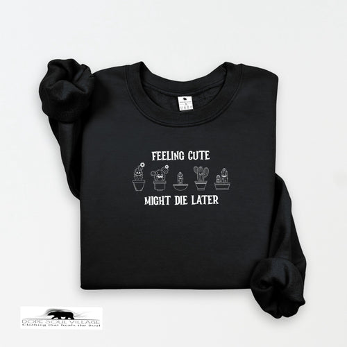 ' Feeling Cute- might die later' | Witchy Sweatshirt | Dope Soul Village