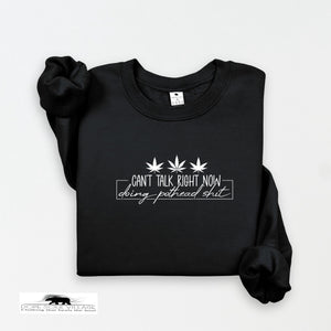 soul pothead Can't talk right now.doing pothead sh|t. | Unisex 420 Sweatshirt