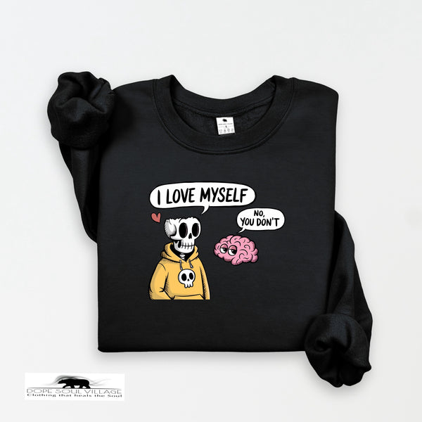 I love myself | Humour sweatshirt | Dope Soul Village