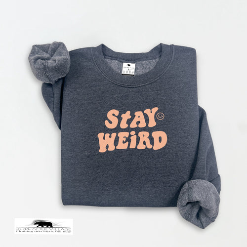 Stay Weird | Unisex Mental Health Sweatshirt | Dope Soul Village