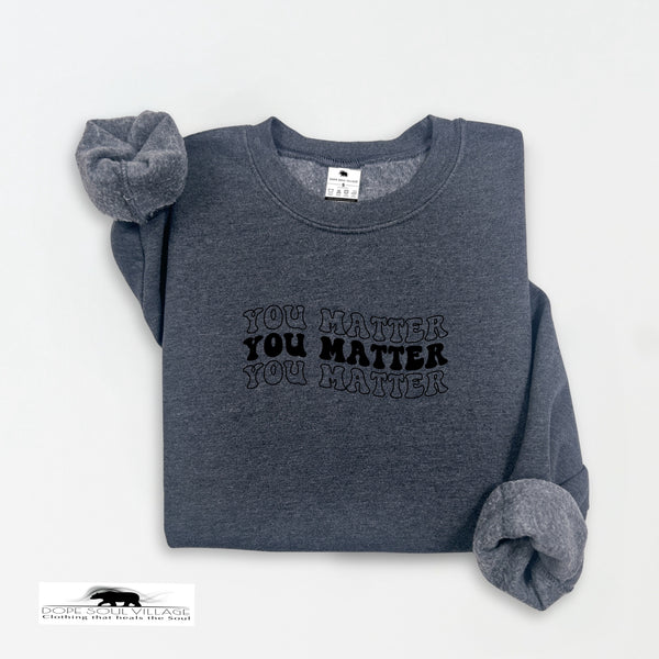 You Matter x3 | Mental Health Sweater | Dope Soul Village