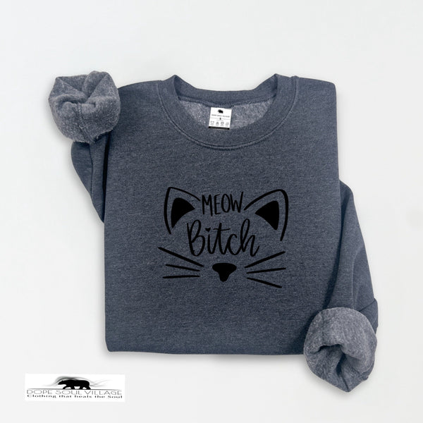 'Meow B*tch' | Unisex Feminist Sweatshirt | Dope Soul Village