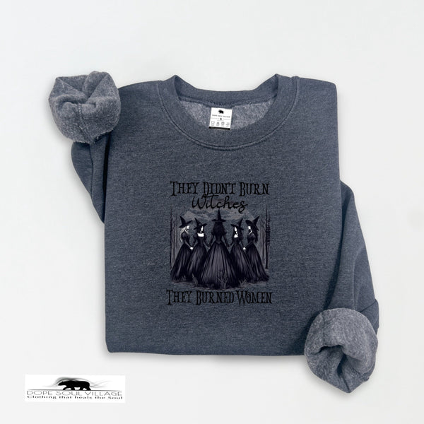 They didnt burn Witches - they burned women | Feminist Sweatshirt | Dope Soul Village. Small uk based feminist business