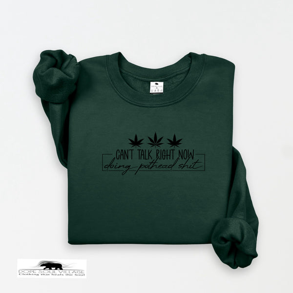 Can’t talk right now.doing pothead sh|t. | Unisex 420 Sweatshirt | Dope Soul Village