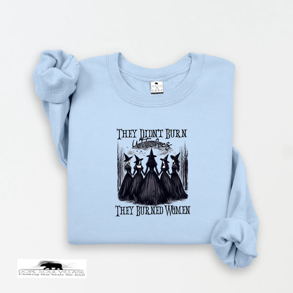 They didnt burn Witches - they burned women | Feminist Sweatshirt | Dope Soul Village. Small uk based feminist business