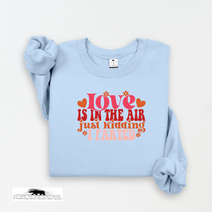 Love is in the Air just kidding I farted | Humour Unisex Sweatshirt  | Dope Soul Village Small women owned business UK based 