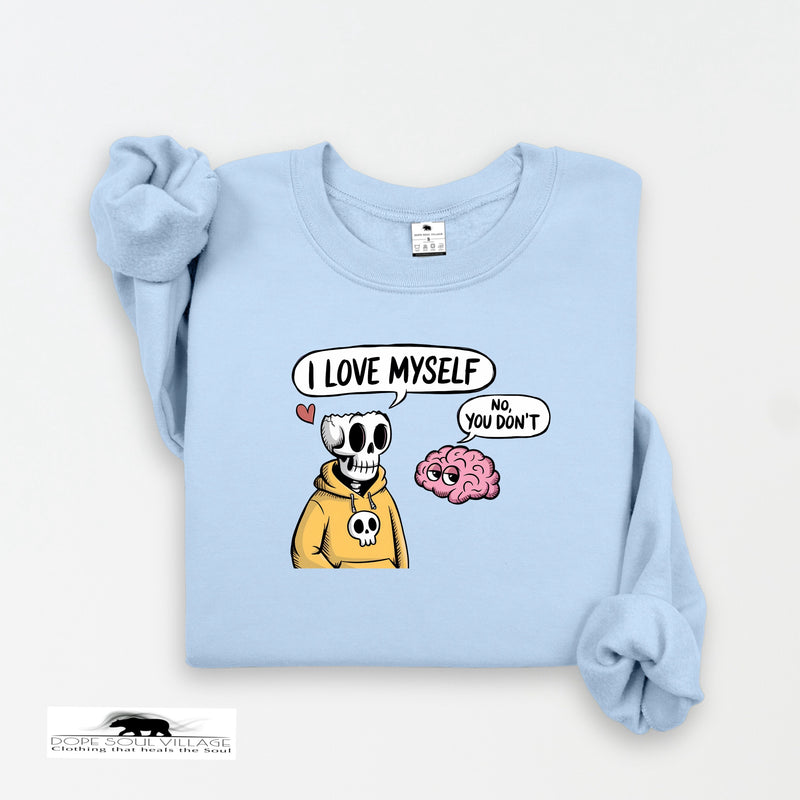 I love myself | Humour sweatshirt | Dope Soul Village