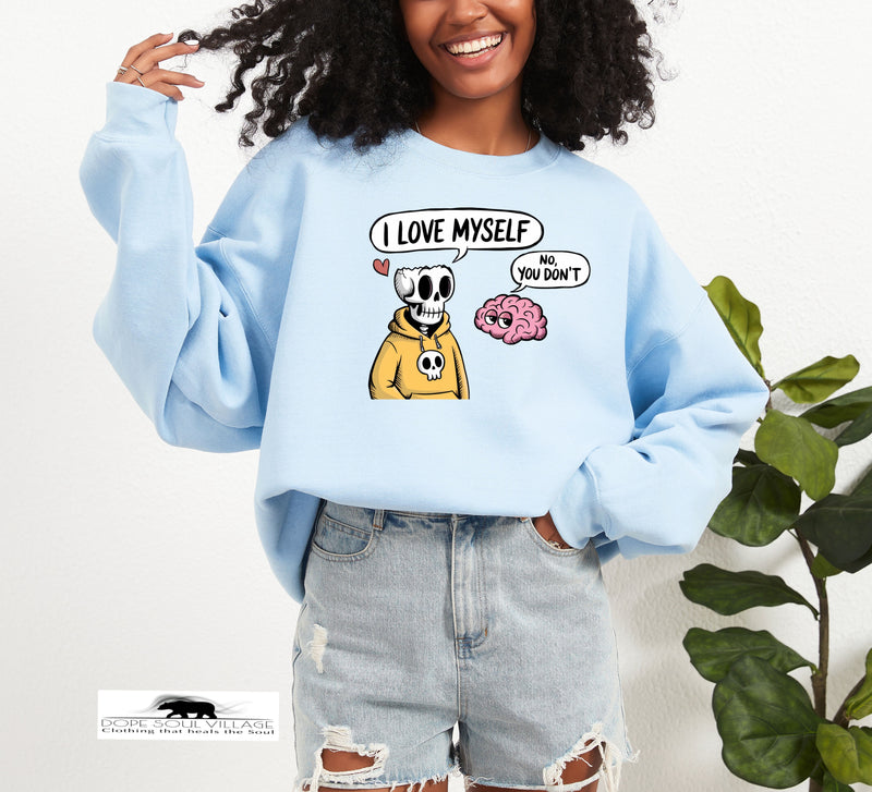 I love myself | Humour sweatshirt | Dope Soul Village