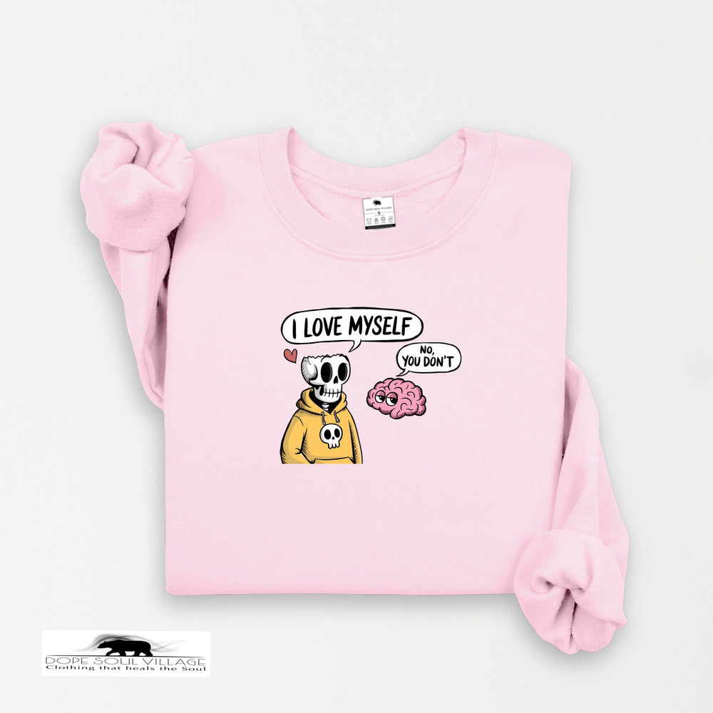 I love myself | Humour sweatshirt | Dope Soul Village