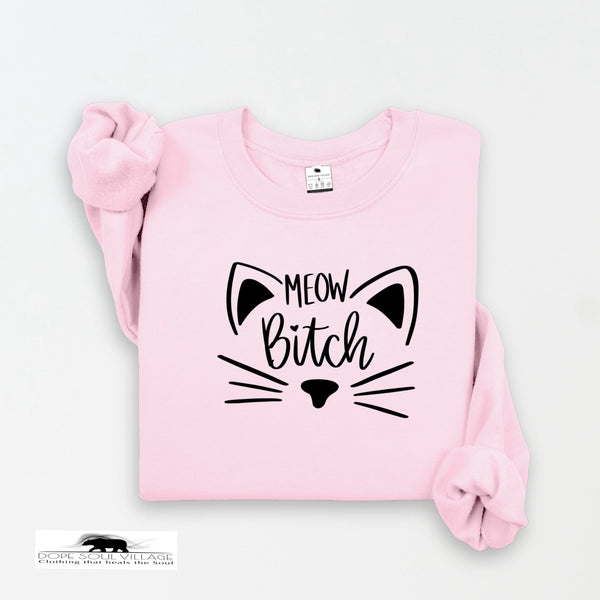 'Meow B*tch' | Unisex Feminist Sweatshirt | Dope Soul Village