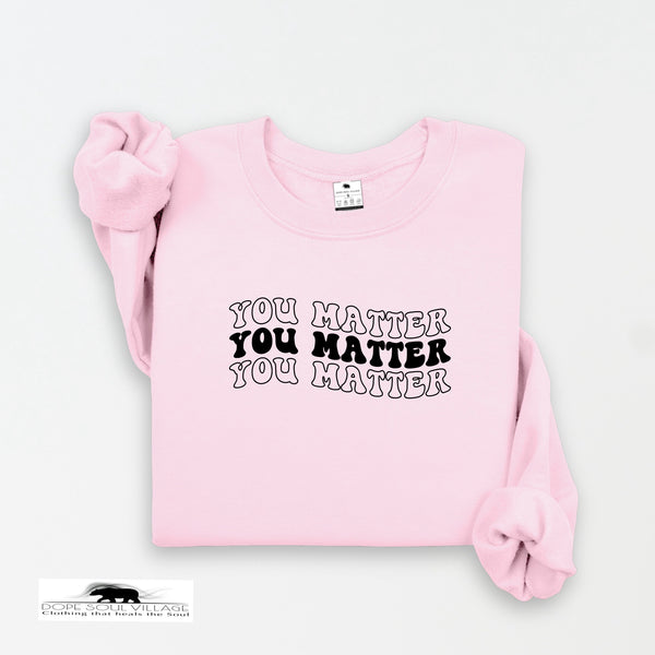 You Matter x3 | Mental Health Sweater | Dope Soul Village