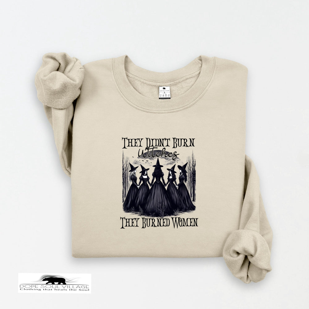 They didnt burn Witches - they burned women | Feminist Sweatshirt | Dope Soul Village. Small uk based feminist business