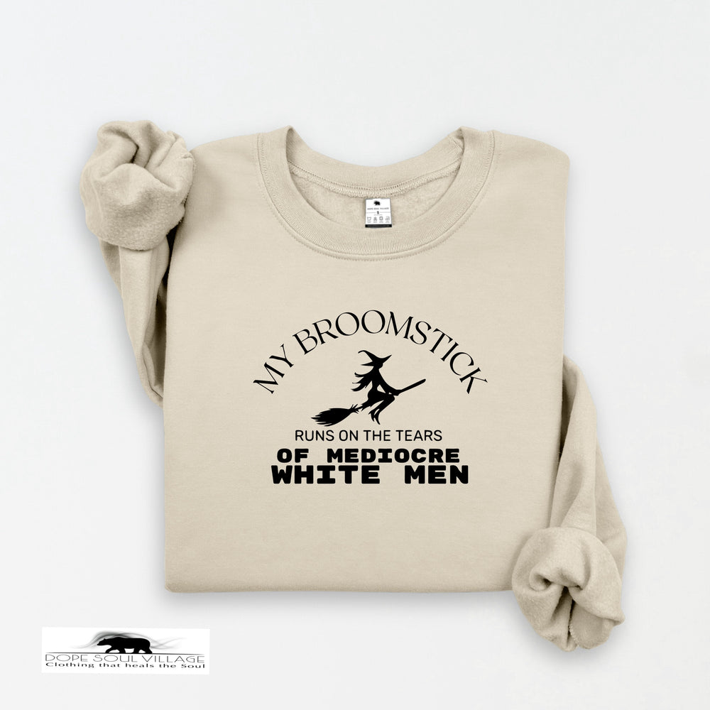 'My broomstick runs on the tears..' | Feminist Witchy Sweatshirt | Dope Soul Village