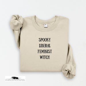 Spooky, Liberal, Feminist, Witch | Witchy Feminist Sweatshirt | Dope Soul Village