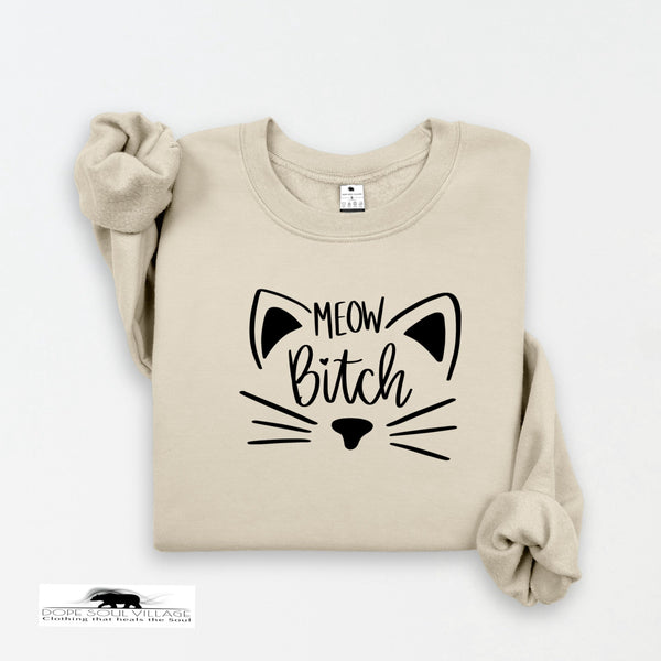 'Meow B*tch' | Unisex Feminist Sweatshirt | Dope Soul Village